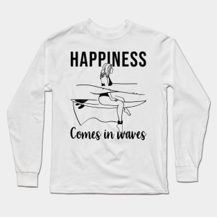 Surfer Girl Happiness comes in waves Long Sleeve T-Shirt